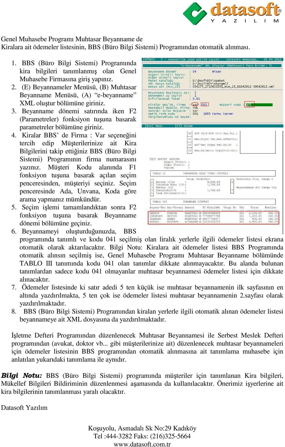 (E) Beyannameler Menüsü, (B) Muhtasar Beyanname Menüsü, (A) e-beyanname XML oluştur bölümüne giriniz. 3.