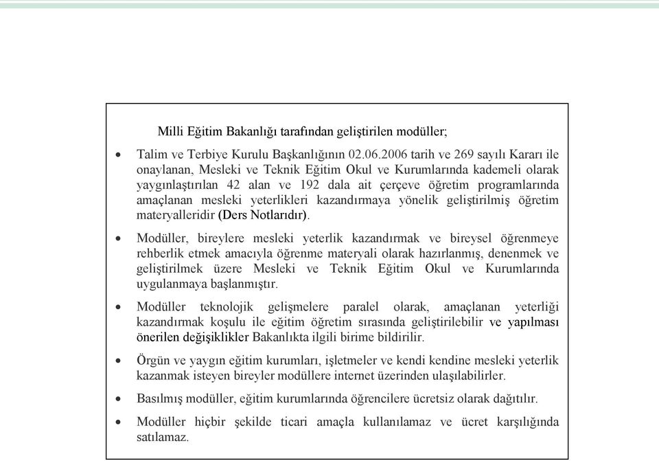 yeterlikleri kazandırmaya yönelik geliştirilmiş öğretim materyalleridir (Ders Notlarıdır).