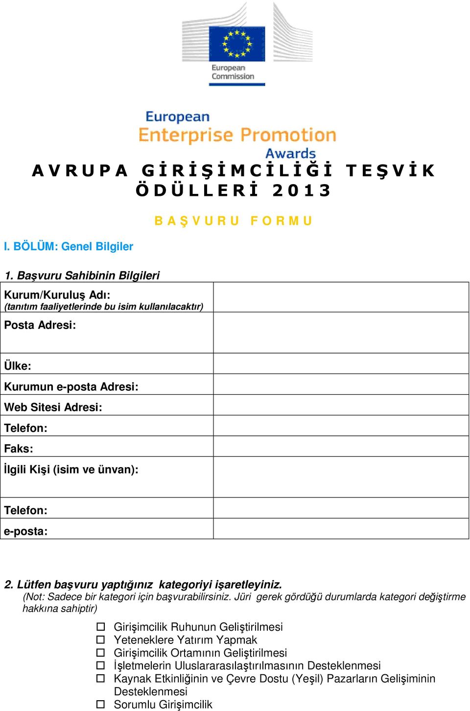 Faks: İlgili Kişi (isim ve ünvan): Telefon: e-posta: 2. Lütfen başvuru yaptığınız kategoriyi işaretleyiniz. (Not: Sadece bir kategori için başvurabilirsiniz.