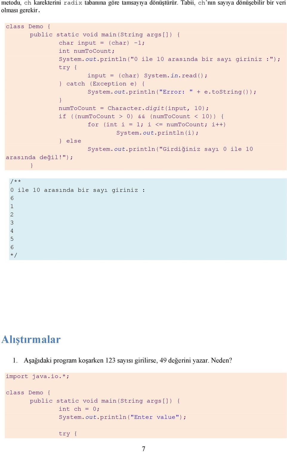 out.println("Error: " + e.tostring()); numtocount = Character.digit(input, 10); if ((numtocount > 0) && (numtocount < 10)) { for (int i = 1; i <= numtocount; i++) System.out.println(i); else System.