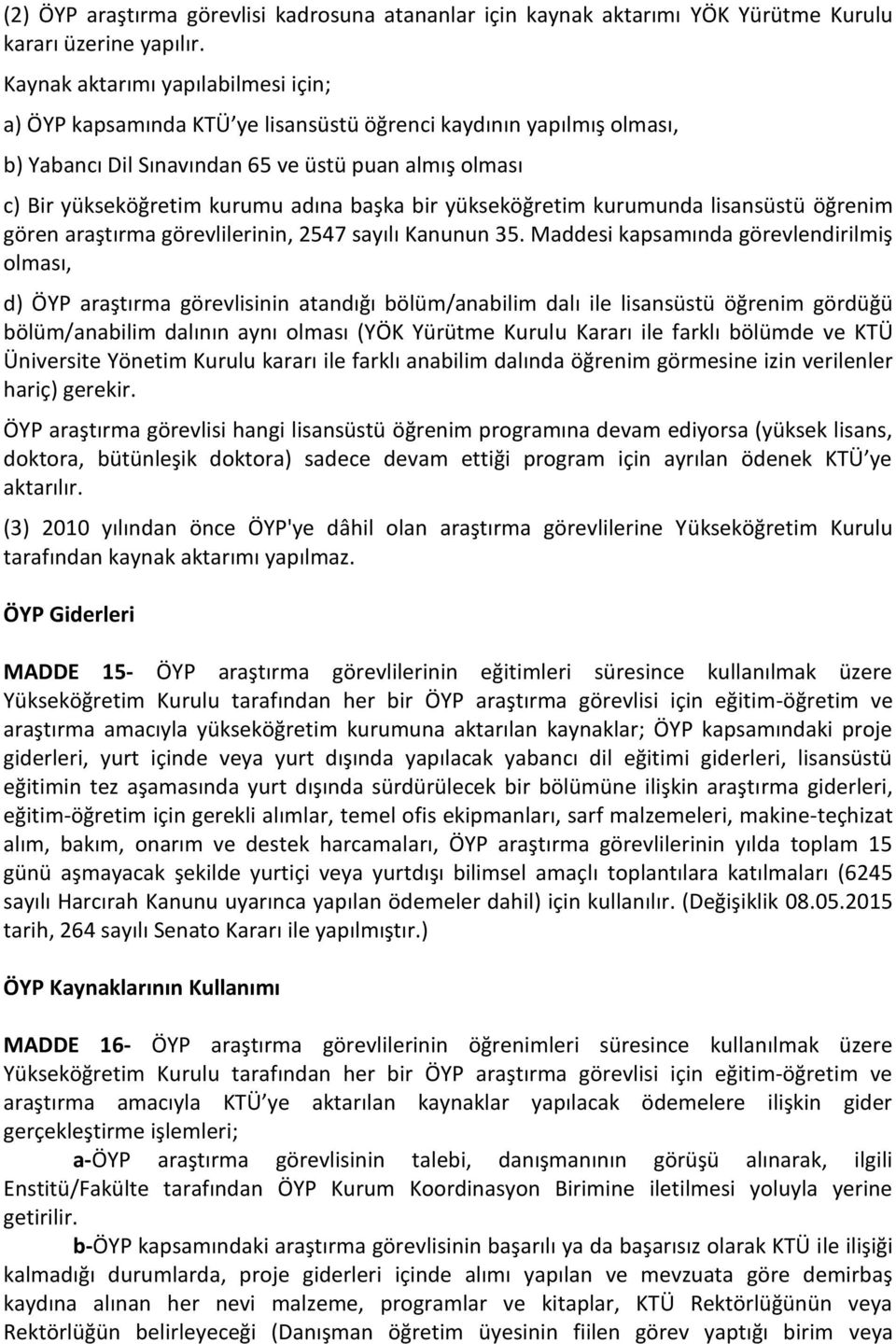 başka bir yükseköğretim kurumunda lisansüstü öğrenim gören araştırma görevlilerinin, 2547 sayılı Kanunun 35.