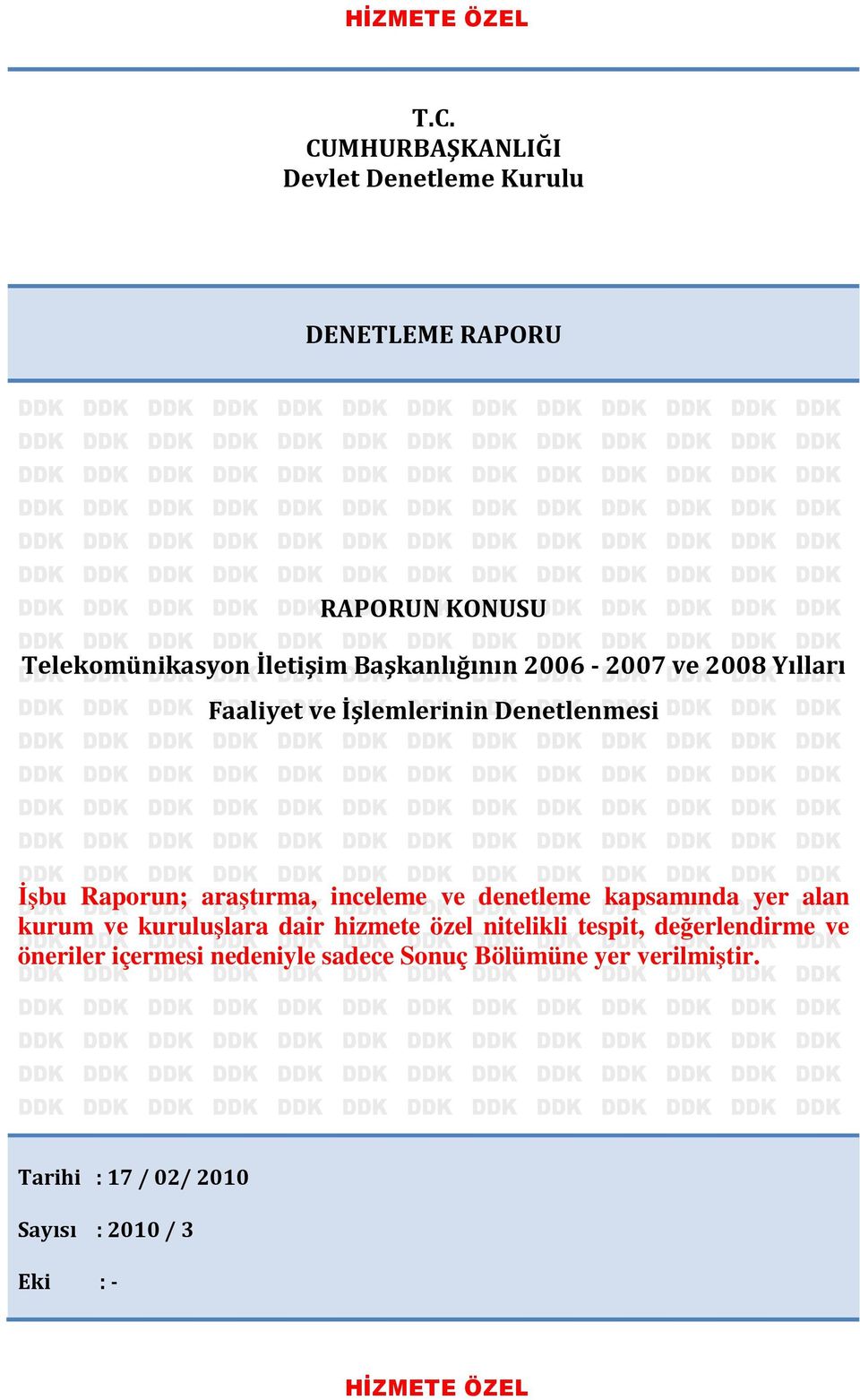 2006-2007 ve 2008 Yılları Faaliyet ve İşlemlerinin Denetlenmesi Đşbu Raporun; araştırma, inceleme ve denetleme