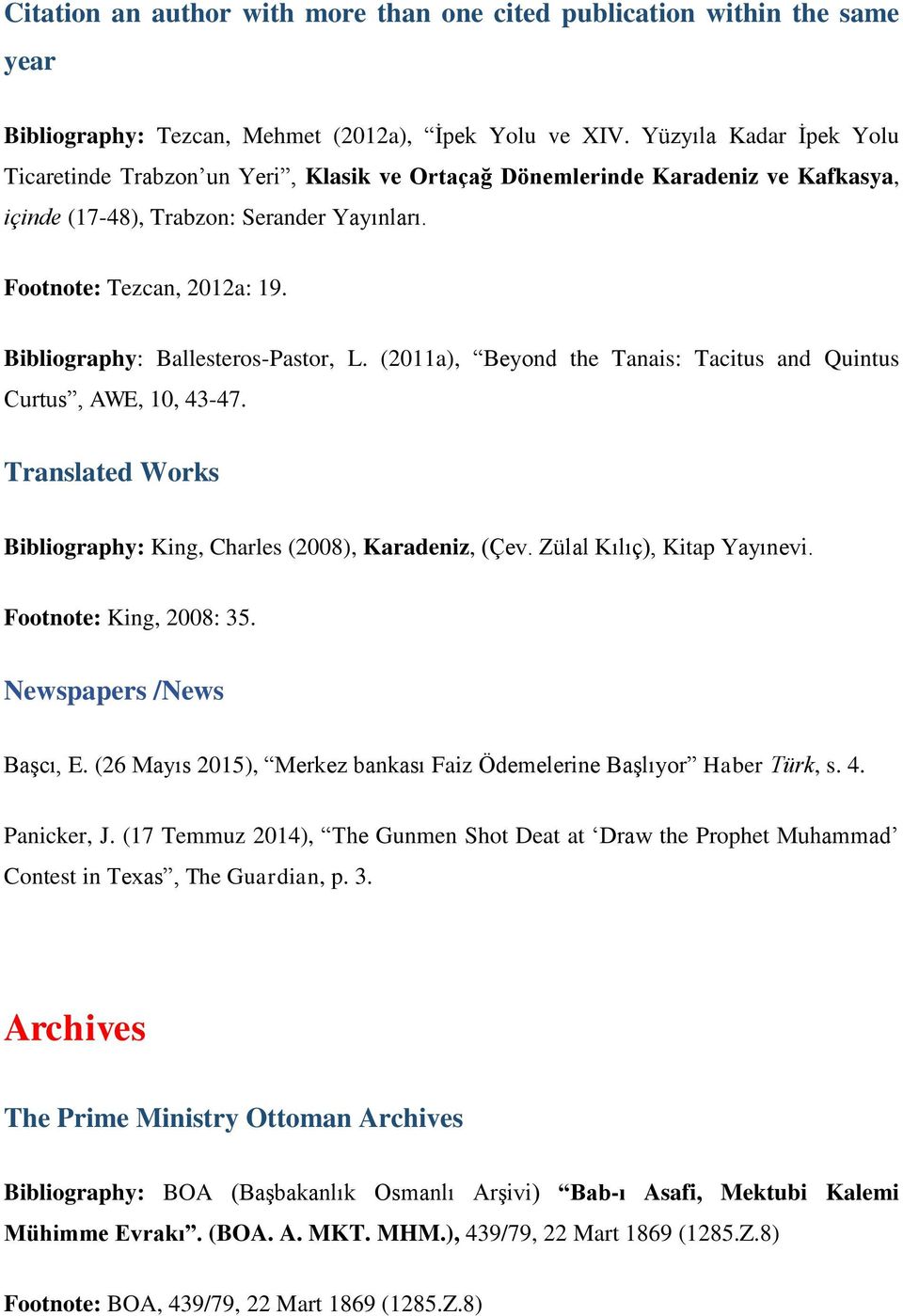 Bibliography: Ballesteros-Pastor, L. (2011a), Beyond the Tanais: Tacitus and Quintus Curtus, AWE, 10, 43-47. Translated Works Bibliography: King, Charles (2008), Karadeniz, (Çev.