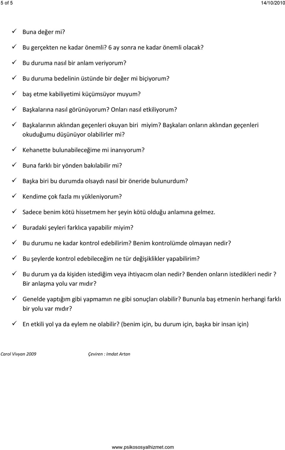 Başkaları onların aklından geçenleri okuduğumu düşünüyor olabilirler mi? Kehanette bulunabileceğime mi inanıyorum? Buna farklı bir yönden bakılabilir mi?