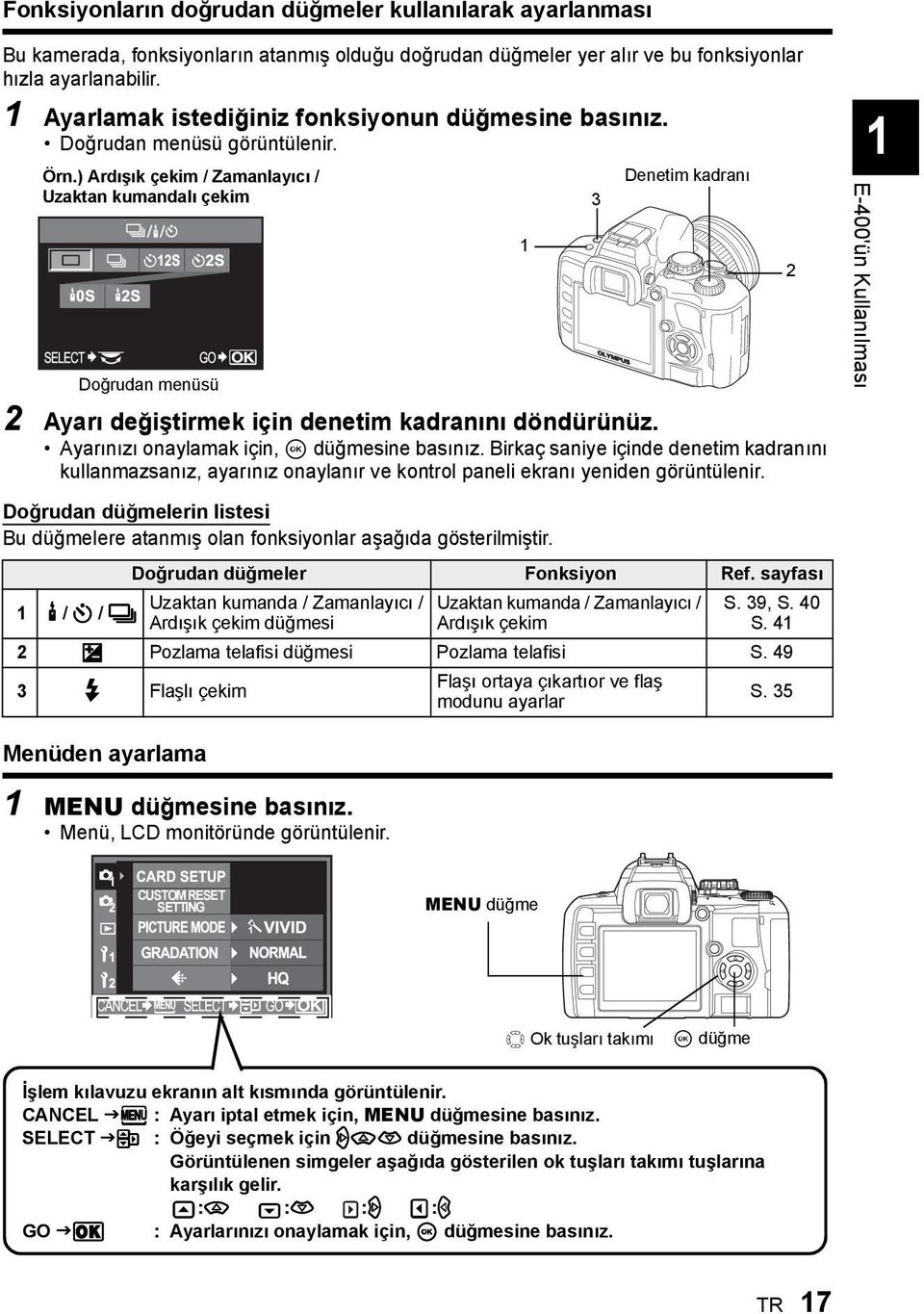 ) Ardışık çekim / Zamanlayıcı / Uzaktan kumandalı çekim Doğrudan menüsü 2 Ayarı değiştirmek için denetim kadranını döndürünüz. Ayarınızı onaylamak için, i düğmesine basınız.