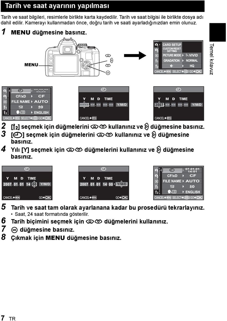 MENU a d c i CUSTOM RESET SETTING Temel kılavuz Y/M/D Y/M/D 2 [Z] seçmek için düğmelerini ac kullanınız ve d düğmesine basınız.