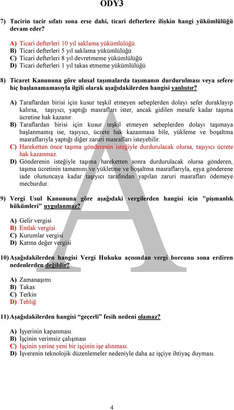 Ticaret Kanununa göre ulusal taşımalarda taşımanın durdurulması veya sefere hiç başlanamamasıyla ilgili olarak aşağıdakilerden hangisi yanlıştır?