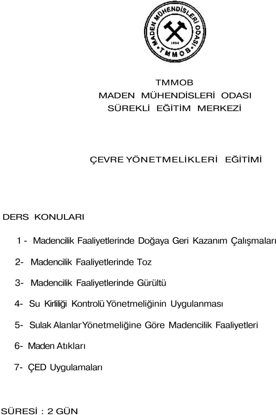 Gürültü 4- Su Kirliliği Kontrolü Yönetmeliğinin Uygulanması 5- Sulak Alanlar