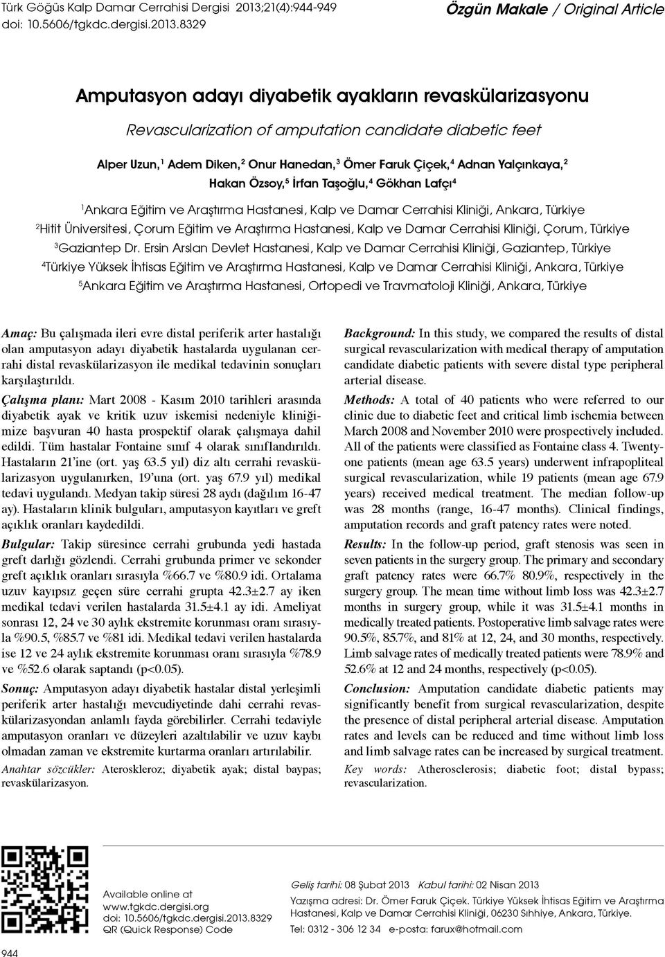 8329 Özgün Makale / Original Article Amputasyon adayı diyabetik ayakların revaskülarizasyonu Revascularization of amputation candidate diabetic feet Alper Uzun, 1 Adem Diken, 2 Onur Hanedan, 3 Ömer