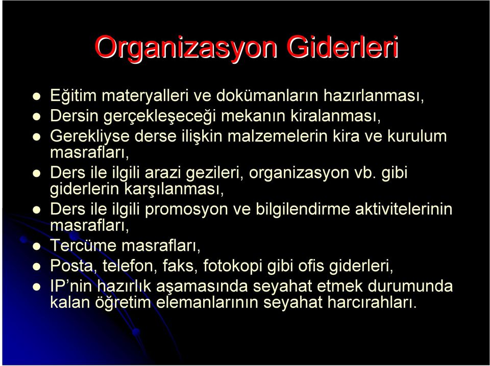 gibi giderlerin karşılanması, Ders ile ilgili promosyon ve bilgilendirme aktivitelerinin masrafları, Tercüme masrafları,