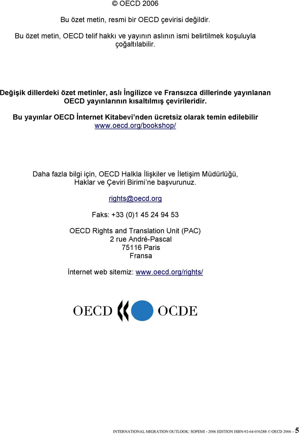 Bu yayınlar OECD İnternet Kitabevi nden ücretsiz olarak temin edilebilir www.oecd.