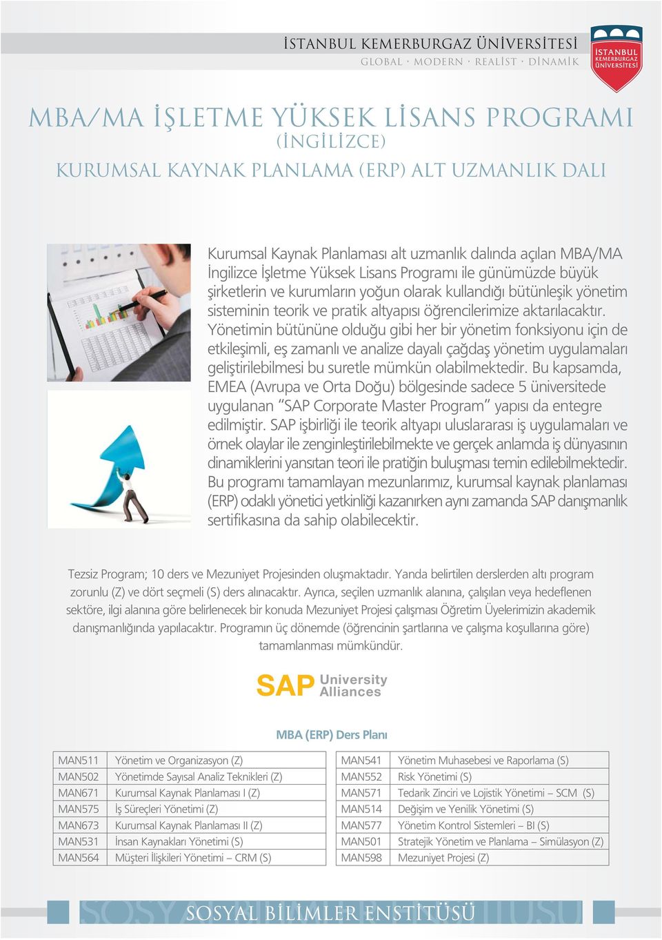 Yönetimin bütününe oldu u gibi her bir yönetim fonksiyonu için de etkileflimli, efl zamanl ve analize dayal ça dafl yönetim uygulamalar gelifltirilebilmesi bu suretle mümkün olabilmektedir.