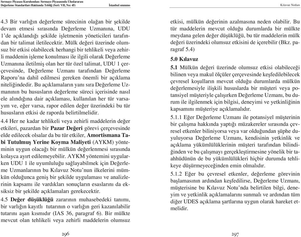 çerçevesinde, De erleme Uzman taraf ndan De erleme Raporu na dahil edilmesi gereken önemli bir aç klama niteli indedir.