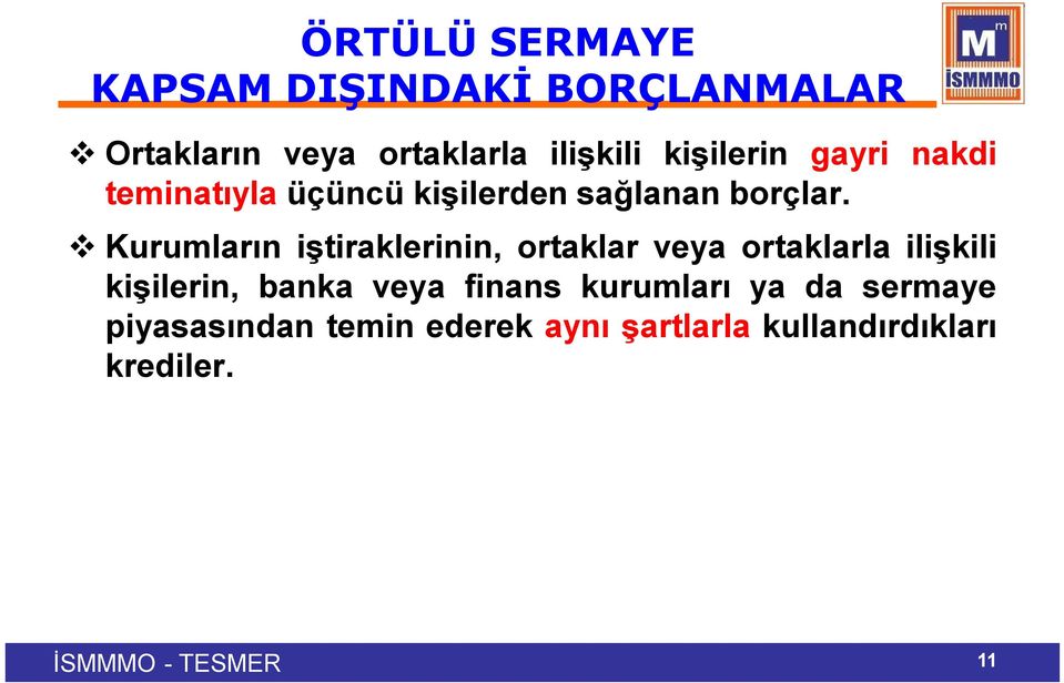 Kurumların iştiraklerinin, ortaklar veya ortaklarla ilişkili kişilerin, banka veya