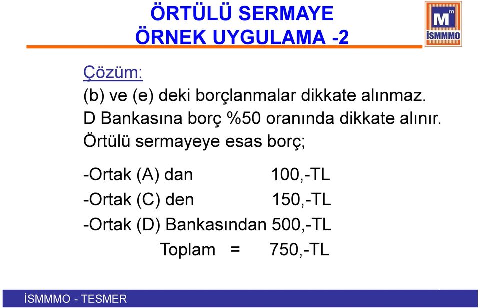 D Bankasına borç %50 oranında dikkate alınır.