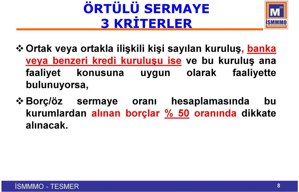 faaliyet konusuna uygun olarak faaliyette bulunuyorsa, Borç/öz sermaye