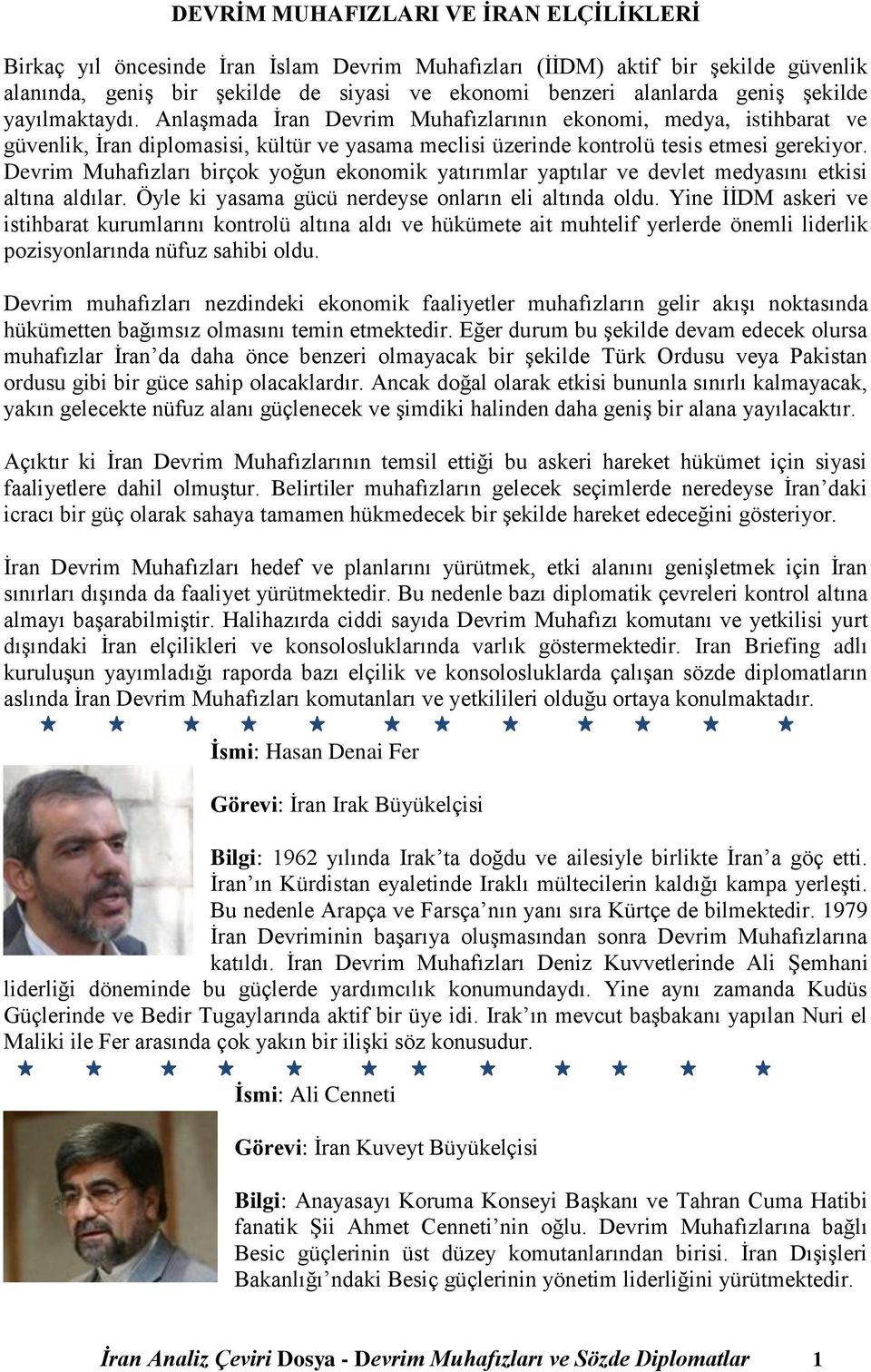 Devrim Muhafızları birçok yoğun ekonomik yatırımlar yaptılar ve devlet medyasını etkisi altına aldılar. Öyle ki yasama gücü nerdeyse onların eli altında oldu.