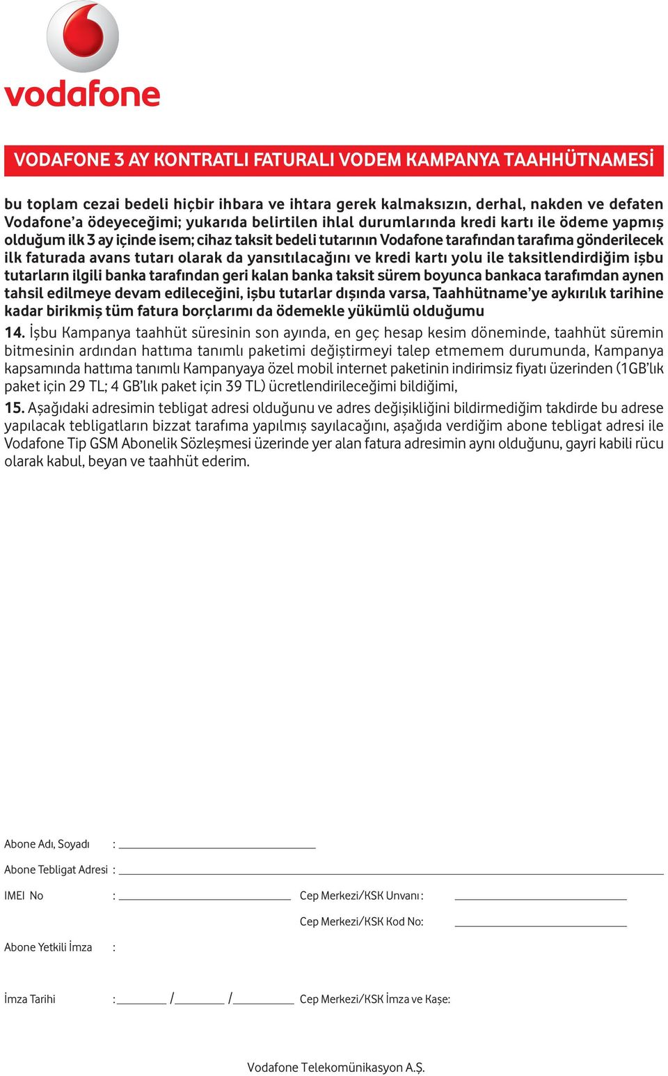 banka taraf ndan geri kalan banka taksit sürem boyunca bankaca taraf mdan aynen tahsil edilmeye devam edilece ini, iflbu tutarlar d fl nda varsa, Taahhütname ye ayk r l k tarihine kadar birikmifl tüm