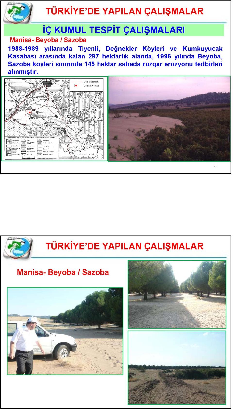 alanda, 1996 yılında Beyoba, Sazoba köyleri sınırında 145 hektar