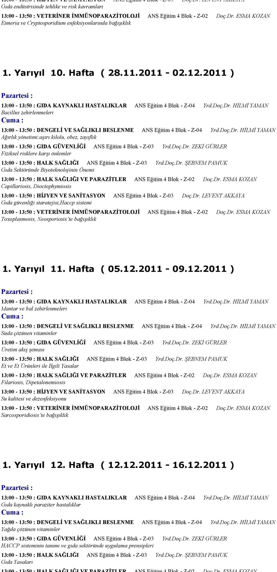 staratejisi,haccp sistemi Toxoplasmosis, Neosporiosis te bağışıklık 1. Yarıyıl 11. Hafta ( 05.12.