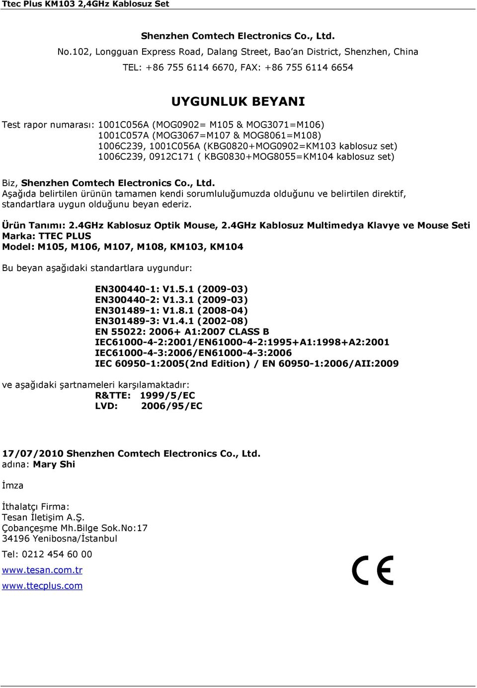 MOG3071=M106) 1001C057A (MOG3067=M107 & MOG8061=M108) 1006C239, 1001C056A (KBG0820+MOG0902=KM103 kablosuz set) 1006C239, 0912C171 ( KBG0830+MOG8055=KM104 kablosuz set) Biz, Shenzhen Comtech