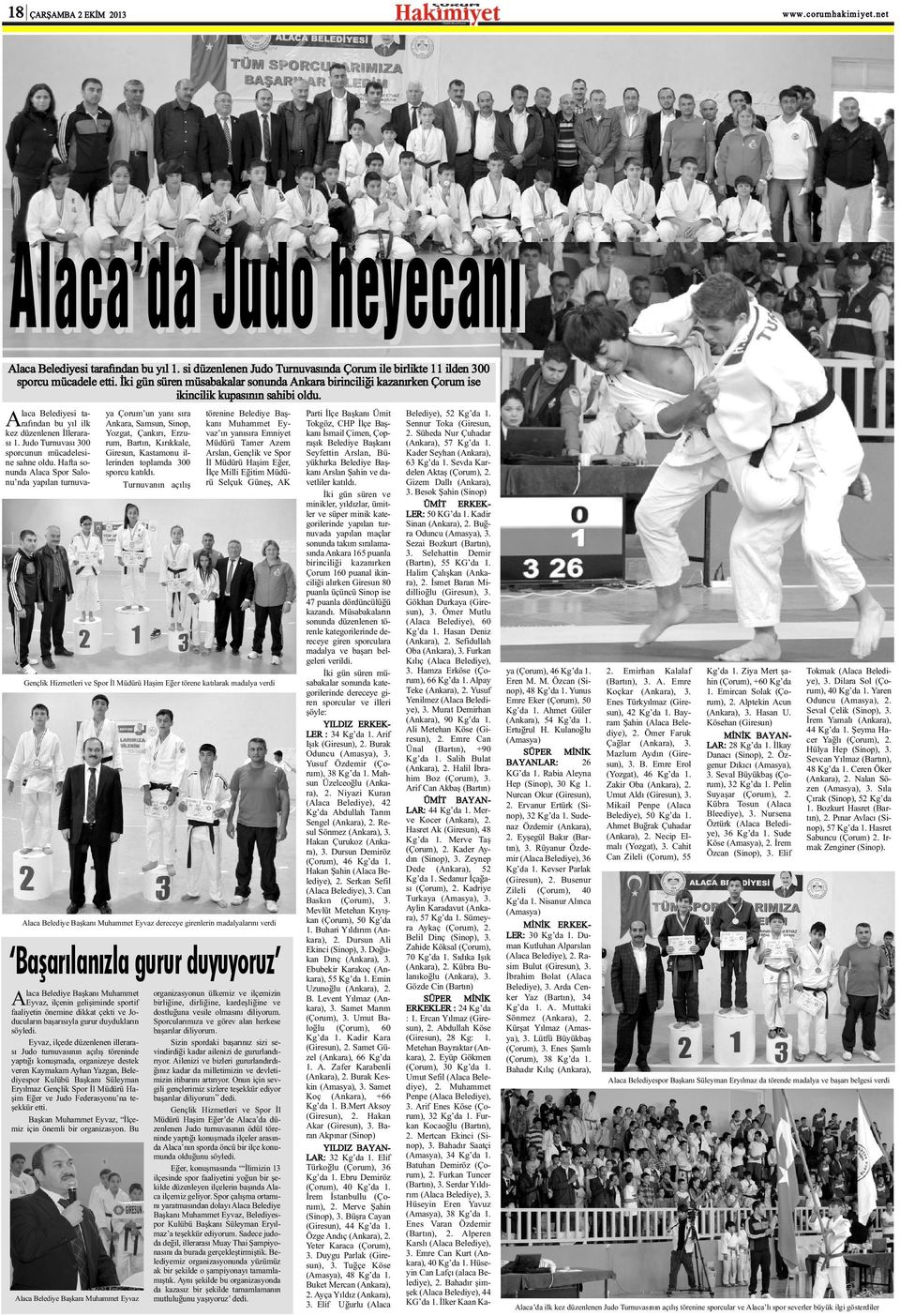 Judo Turnuvasý 300 sporcunun mücadelesine sahne oldu.