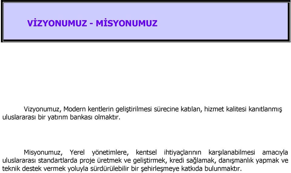 Misyonumuz, Yerel yönetimlere, kentsel ihtiyaçlarının karşılanabilmesi amacıyla uluslararası