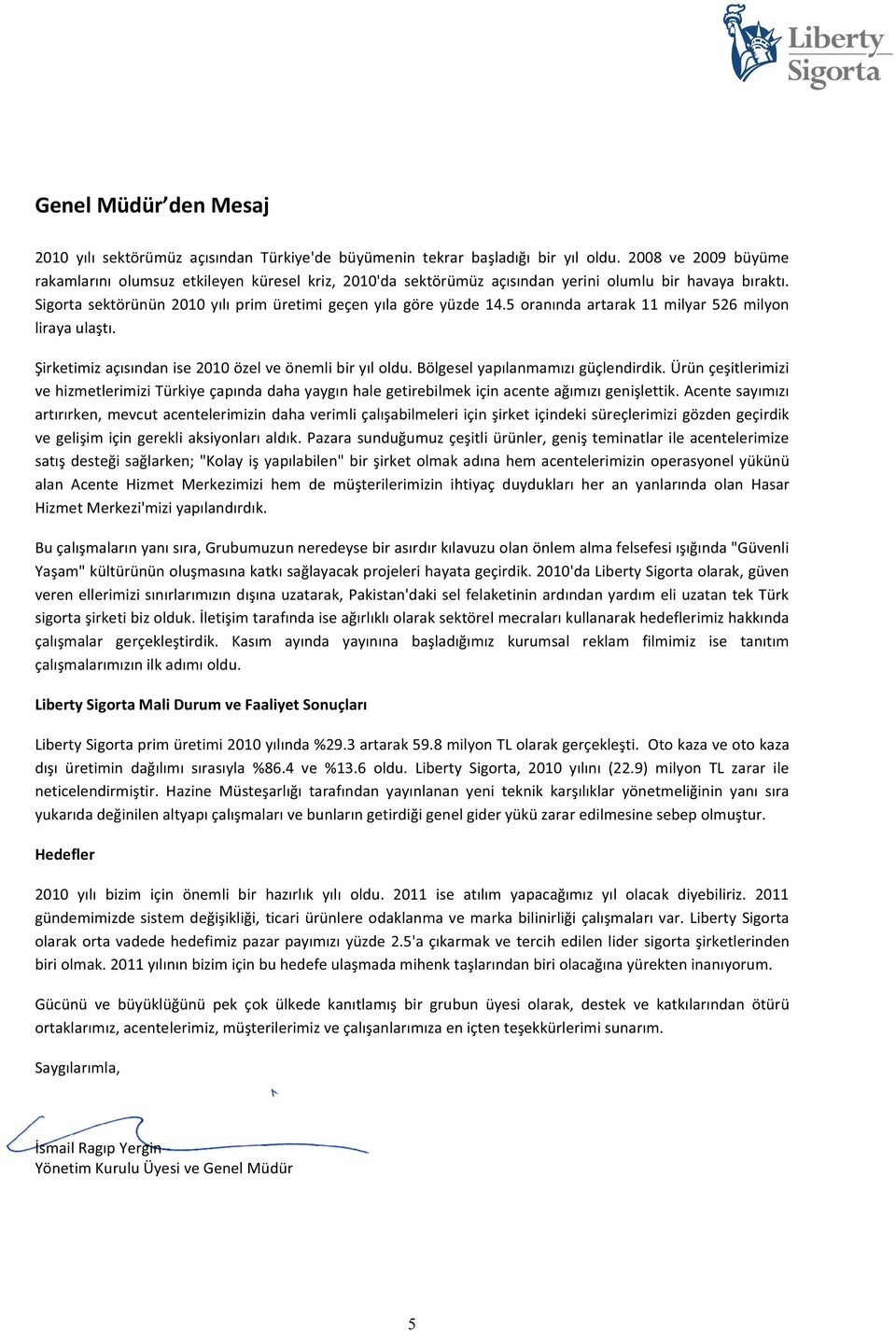 5oranndaartarak11milyar526milyon lirayaulat. irketimizaçsndanise2010özelveönemlibiryloldu.bölgeselyaplanmamzgüçlendirdik.