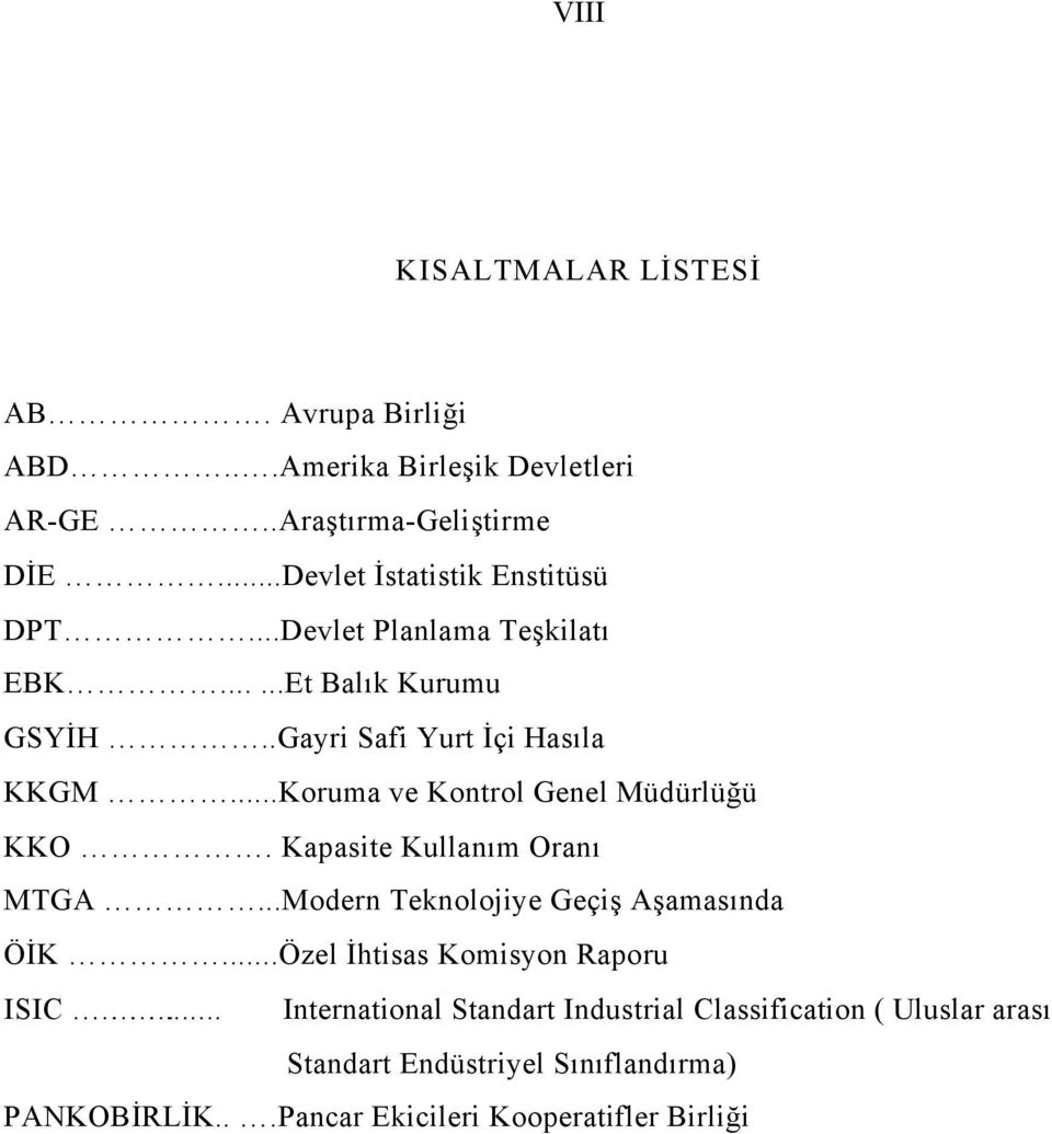 ..Koruma ve Kontrol Genel Müdürlüğü KKO. Kapasite Kullanım Oranı MTGA...Modern Teknolojiye Geçiş Aşamasında ÖİK.