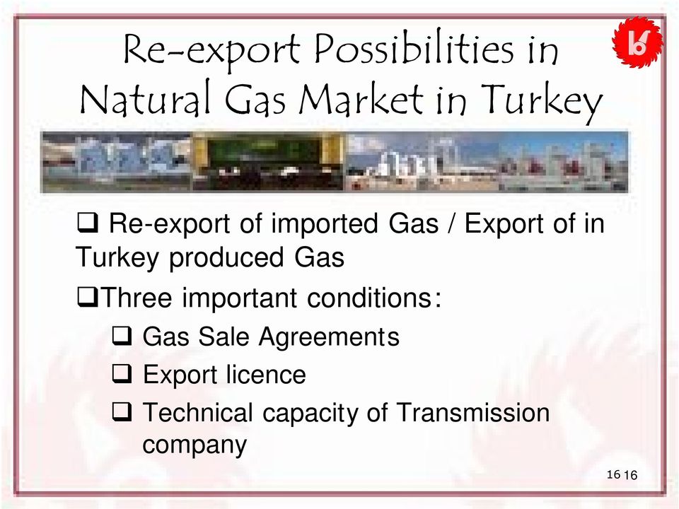 Gas Three important conditions: Gas Sale Agreements