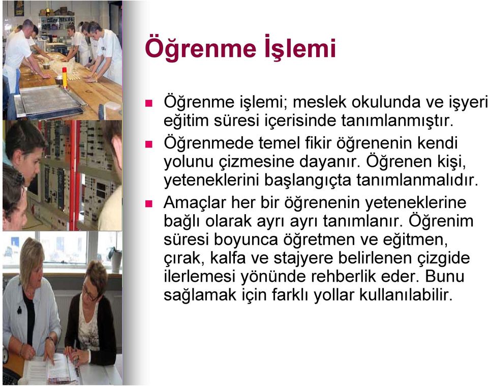 Öğrenen kişi, yeteneklerini başlangıçta tanımlanmalıdır.