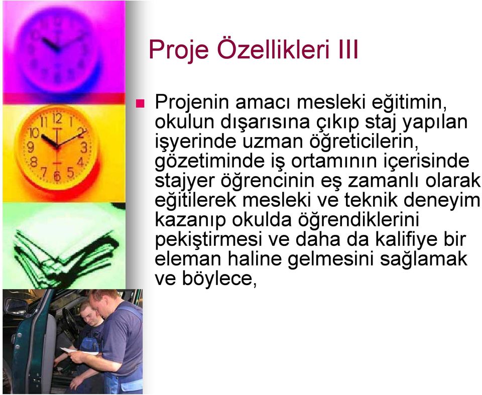 öğrencinin eş zamanlı olarak eğitilerek mesleki ve teknik deneyim kazanıp okulda