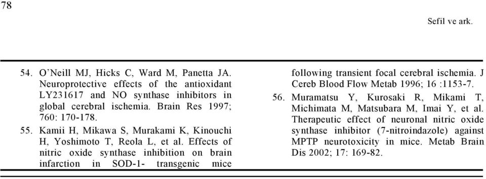 Effects of nitric oxide synthase inhibition on brain infarction in SOD-1- transgenic mice following transient focal cerebral ischemia.