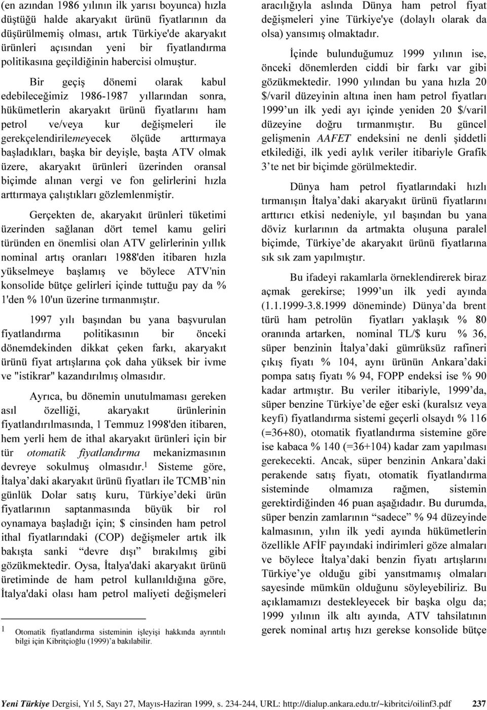 % $ " $ 72 # " 2 " Bu ifadeyi rakamlarla örneklendirerek biraz = 2 (1.1.1999-3.8.