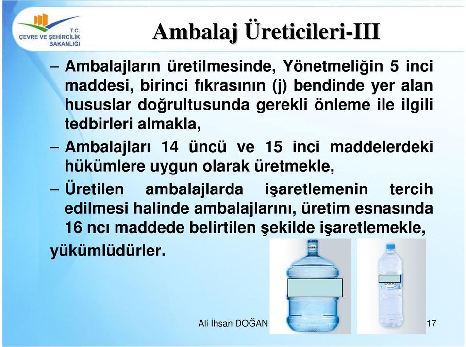 15 inci maddelerdeki hükümlere uygun olarak üretmekle, Üretilen ambalajlarda işaretlemenin tercih edilmesi