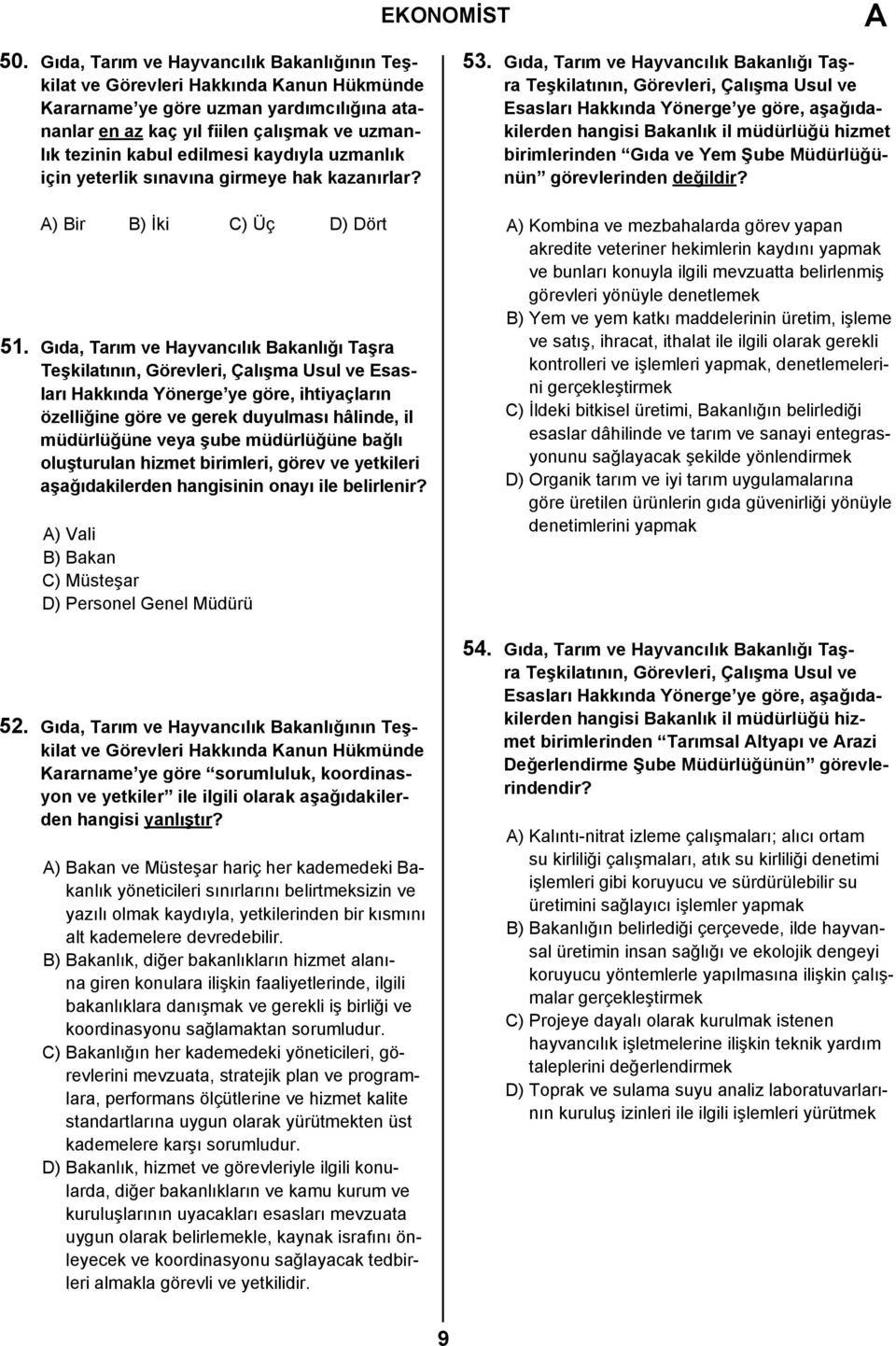 sınavına girmeye hak kazanırlar? A) Bir B) İki C) Üç D) Dört 51.