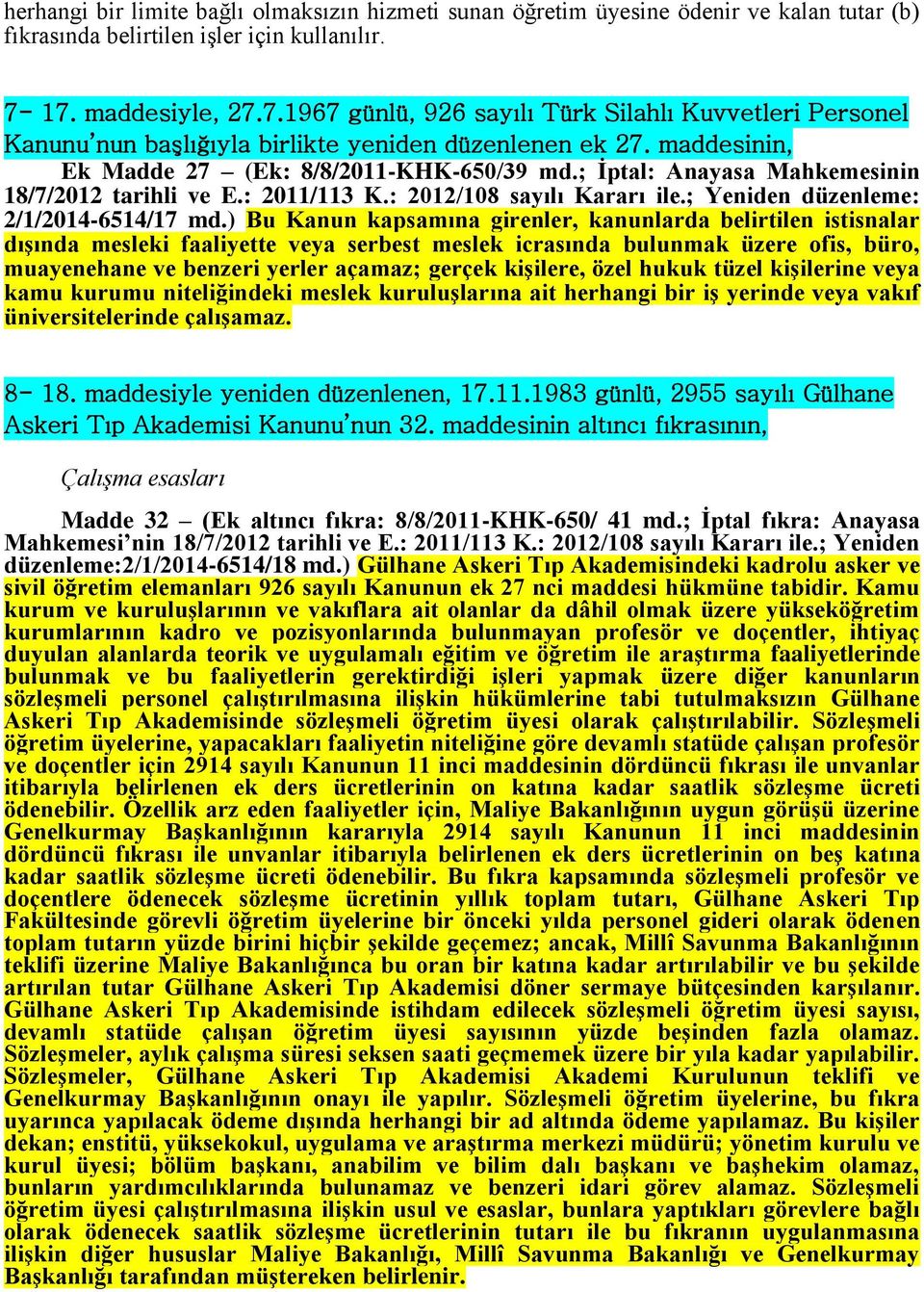 ; İptal: Anayasa Mahkemesinin 18/7/2012 tarihli ve E.: 2011/113 K.: 2012/108 sayılı Kararı ile.; Yeniden düzenleme: 2/1/2014-6514/17 md.