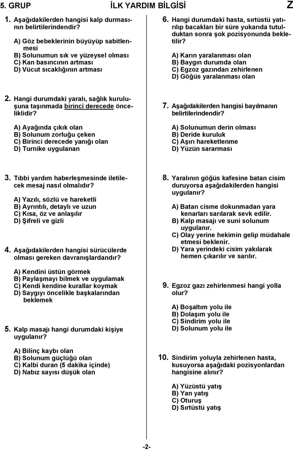 Hangi durumdaki hasta, sırtüstü yatırılıp bacakları bir süre yukarıda tutulduktan sonra şok pozisyonunda bekletilir?