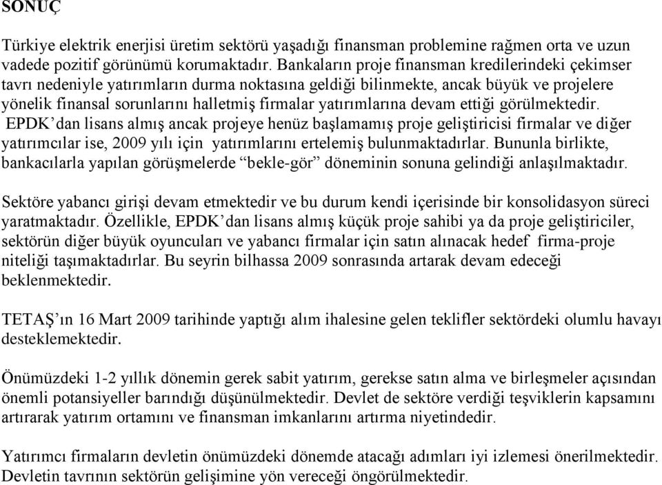 yatırımlarına devam ettiği görülmektedir.