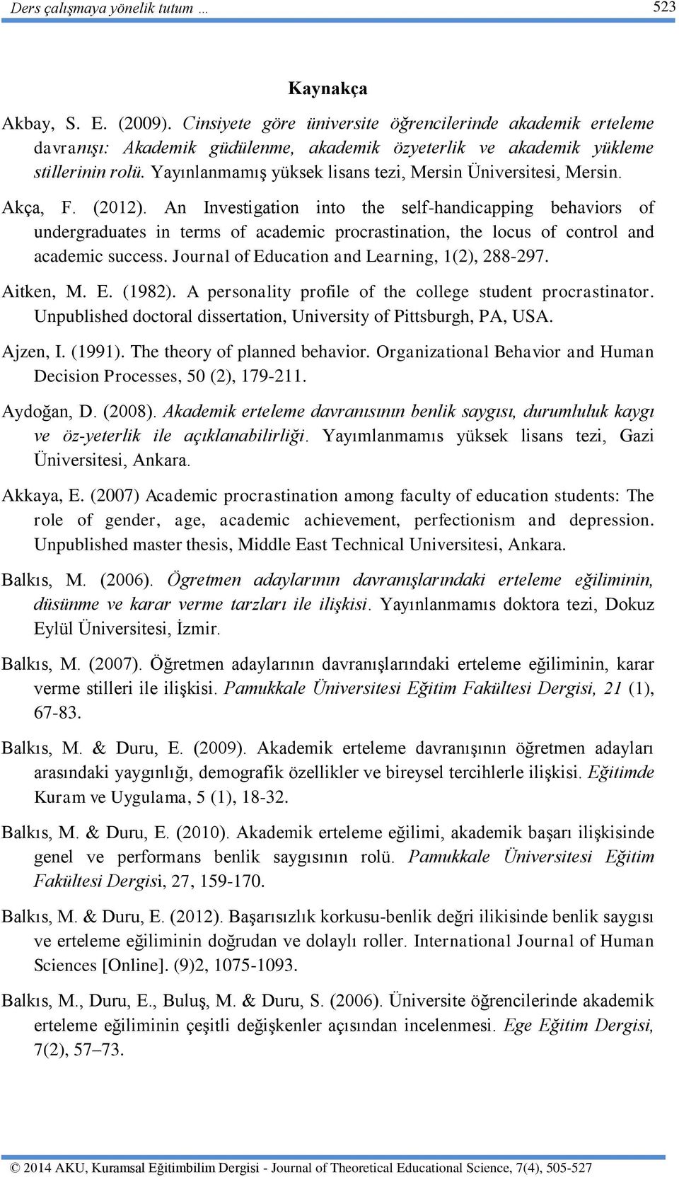 Yayınlanmamış yüksek lisans tezi, Mersin Üniversitesi, Mersin. Akça, F. (2012).