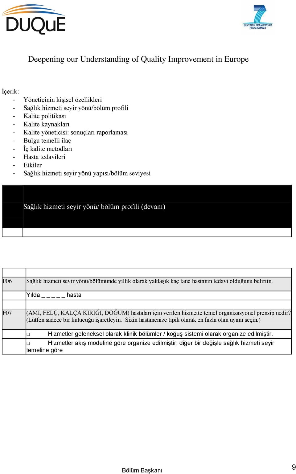 (Lütfen sadece bir kutucuğu işaretleyin. Sizin hastanenize tipik olarak en fazla olan uyanı seçin.