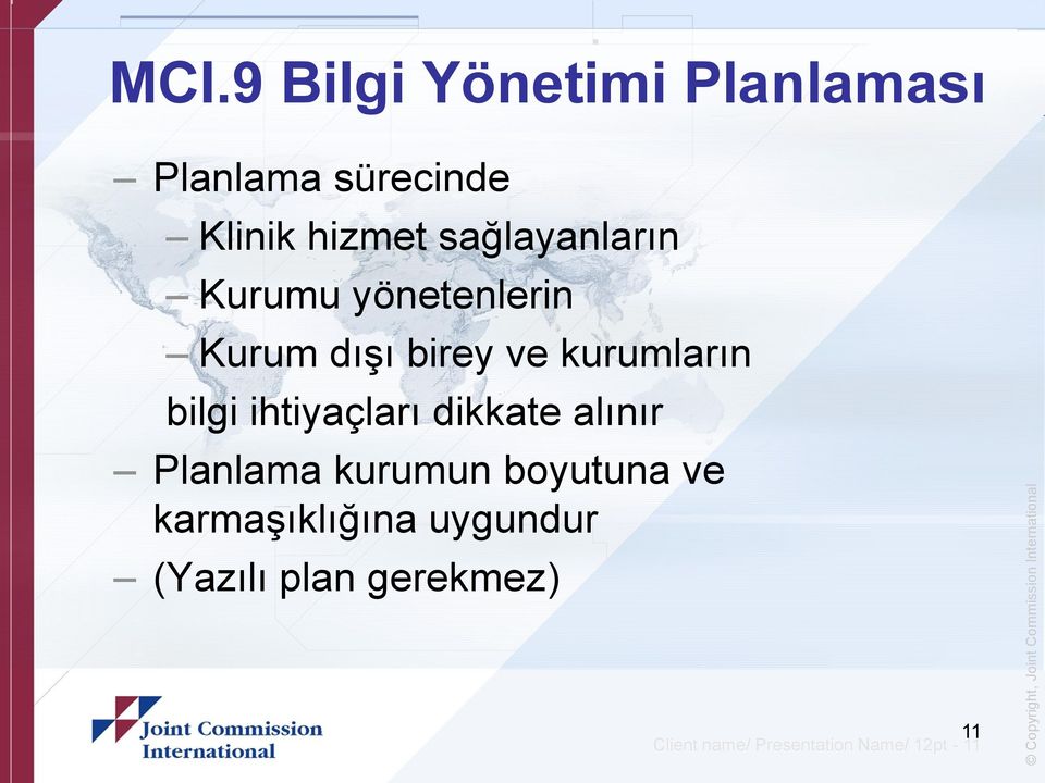 ihtiyaçları dikkate alınır Planlama kurumun boyutuna ve karmaşıklığına