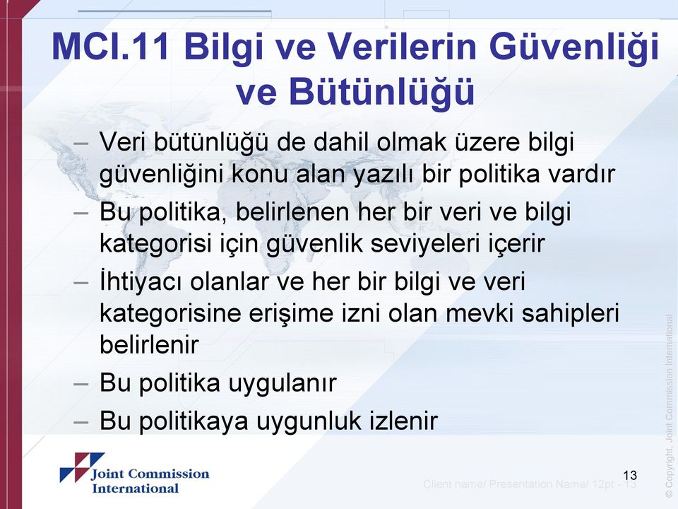 güvenlik seviyeleri içerir İhtiyacı olanlar ve her bir bilgi ve veri kategorisine erişime izni olan mevki