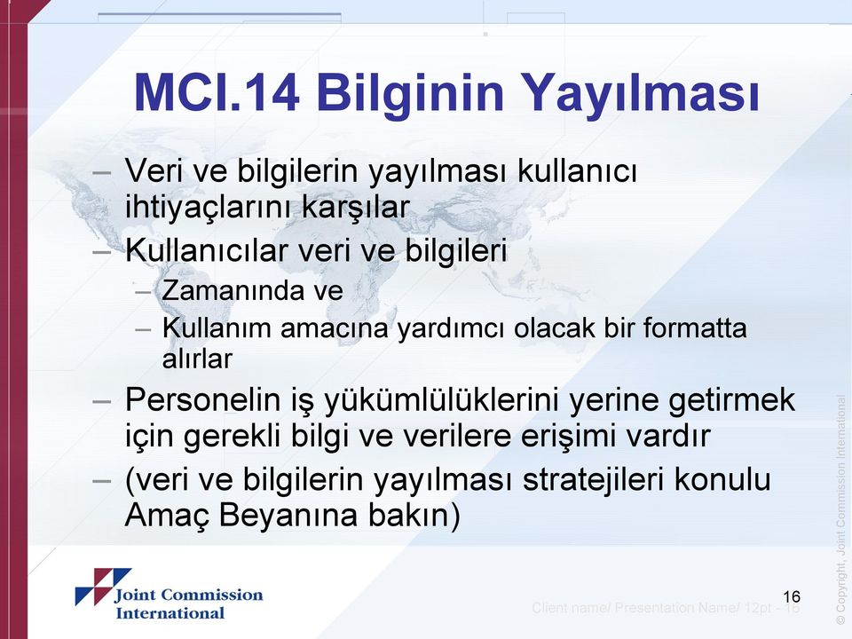 Personelin iş yükümlülüklerini yerine getirmek için gerekli bilgi ve verilere erişimi vardır (veri