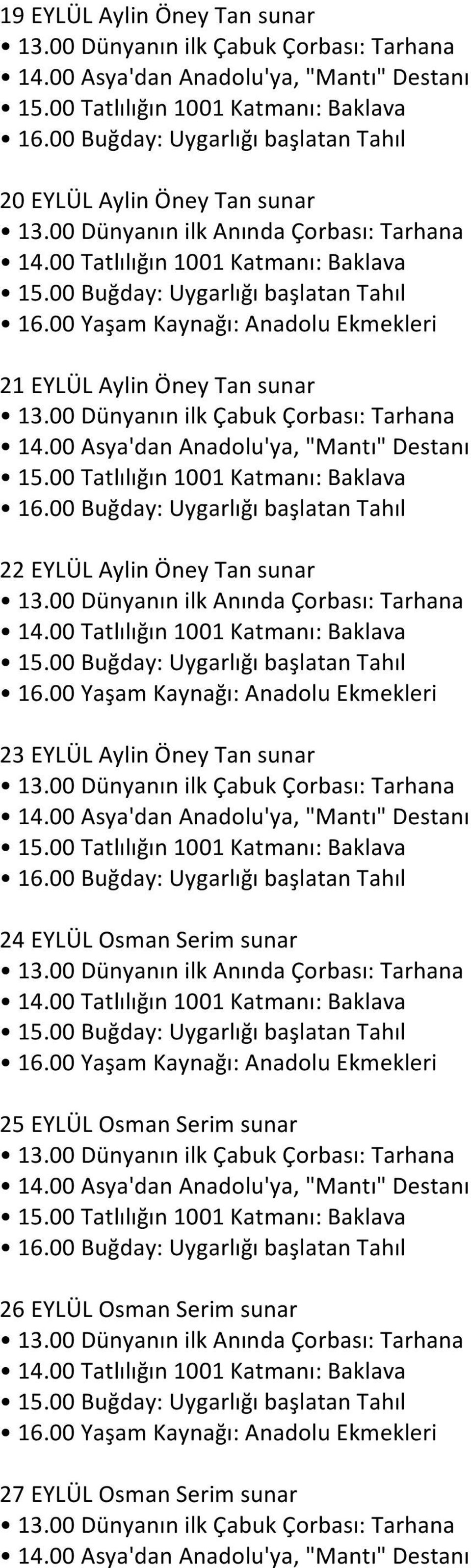 EYLÜL Aylin Öney Tan sunar 24 EYLÜL Osman Serim sunar 25 EYLÜL