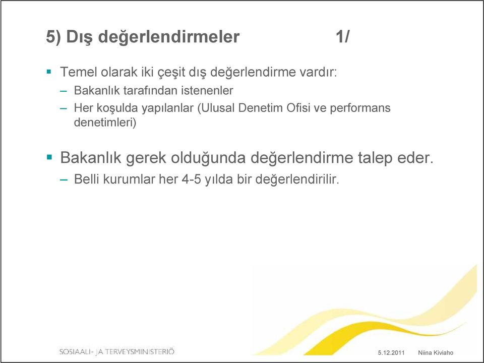 Denetim Ofisi ve performans denetimleri) Bakanlık gerek olduğunda