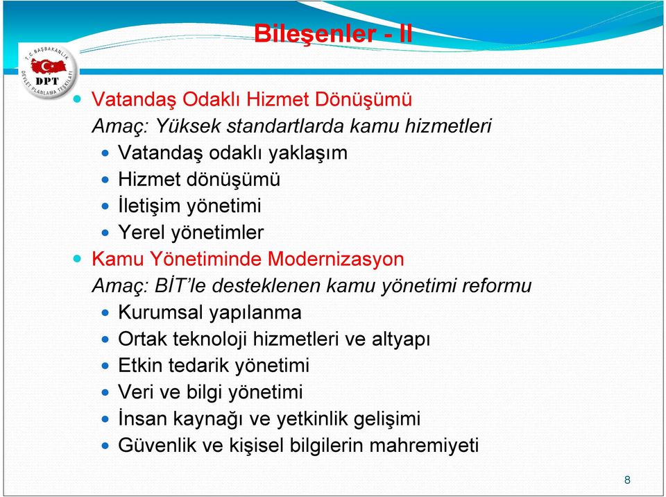 desteklenen kamu yönetimi reformu Kurumsal yapılanma Ortak teknoloji hizmetleri ve altyapı Etkin tedarik