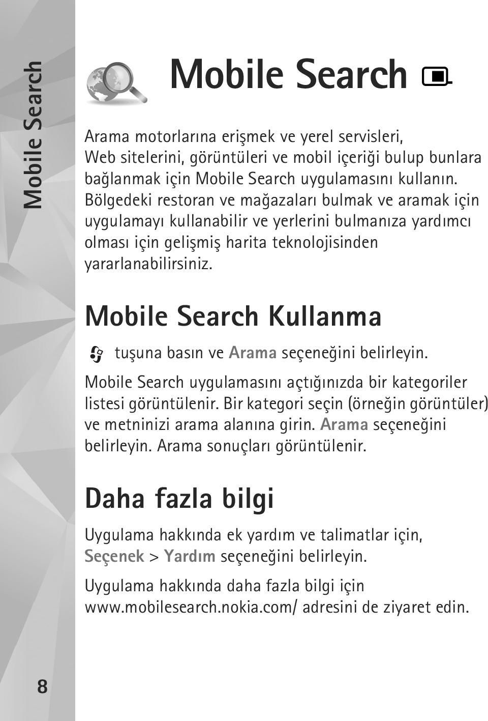 Mobile Search Kullanma tuþuna basýn ve Arama seçeneðini belirleyin. Mobile Search uygulamasýný açtýðýnýzda bir kategoriler listesi görüntülenir.