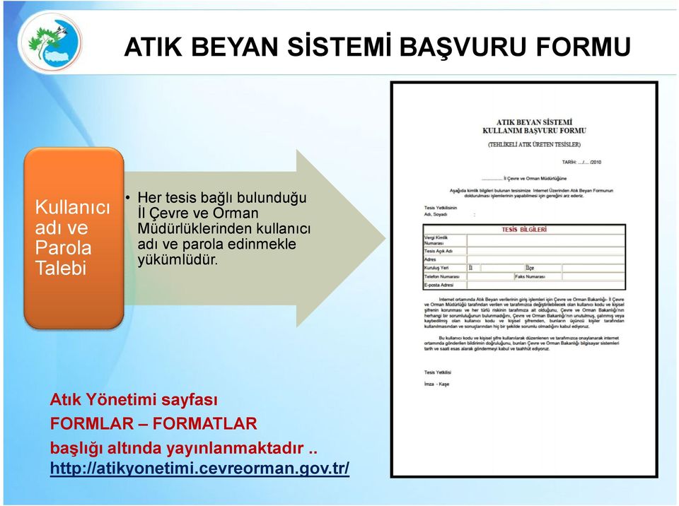 ve parola edinmekle yükümlüdür.