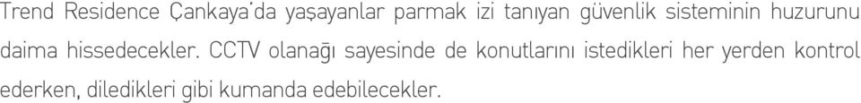 yaflayanlar parmak izi tan yan güvenlik sisteminin huzurunu daima hissedecekler.